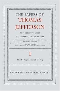 The Papers of Thomas Jefferson, Retirement Series: Volume 1: 4 March 1809 to 15 November 1809 by Thomas Jefferson 
			
			
		
		
		
       	 
       		
       			,