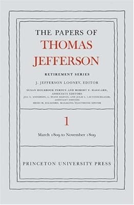 The Papers of Thomas Jefferson, Retirement Series: Volume 1: 4 March 1809 to 15 November 1809