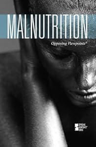 Malnutrition (Opposing Viewpoints)