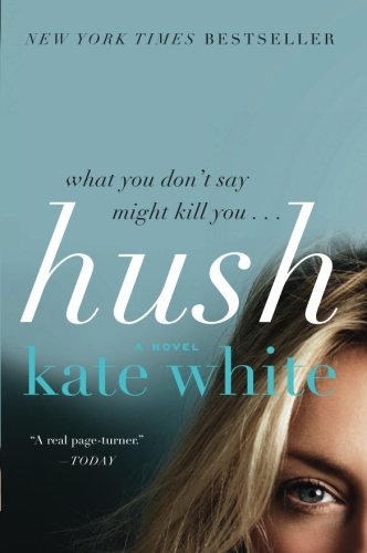 Hush: A Novel by Kate White