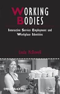 Working Bodies: Interactive Service Employment and Workplace Identities (IJURR Studies in Urban and Social Change Book Series 21)