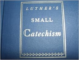 Luther's Small Catechism: Dr. Martin Luther: Amazon.com: Books