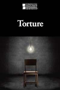 Torture (Introducing Issues With Opposing Viewpoints) (English and English Edition) by Lauri S. Friedman