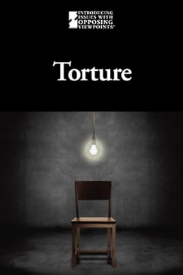 Torture (Introducing Issues With Opposing Viewpoints) (English and English Edition)