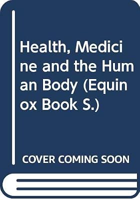 Health, medicine, and the human body