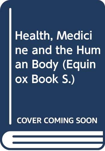 Health, medicine, and the human body by Bernard Dixon