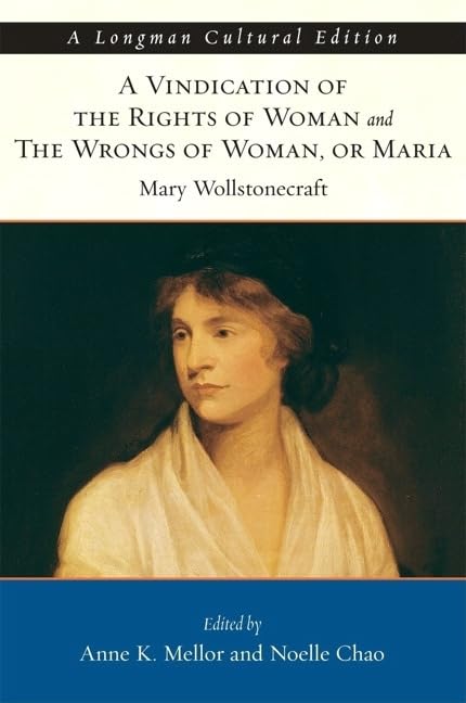 Vindication of the Rights of Woman and The Wrongs of Woman, or Maria (Longman Cultural Editions) by Mary Wollstonecraft