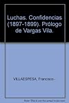 Luchas. Confidencias (1897-1899). Pr&oacute;logo de Vargas Vila. [Tapa blanda] by VI...