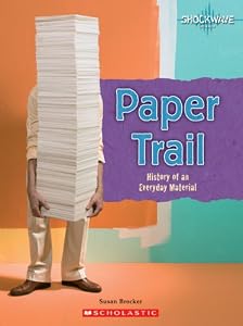 Paper Trail: History of an Everyday Material (Shockwave: Technology and Manufacturing)