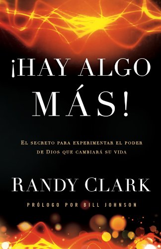 Hay algo m?s: El secreto para experimentar el poder de Dios que cambiar? su vida (Spanish Edition) by Bill Johnson