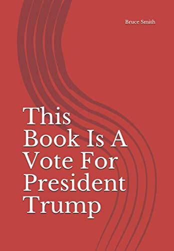 This Book Is A Vote For President Trump by Bruce Smith