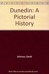 Dunedin: A pictorial history