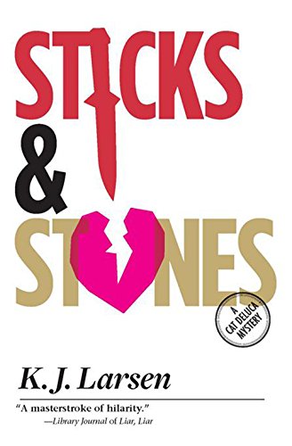 Sticks and Stones: A Cat DeLuca Mystery by K J Larsen