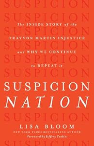 Suspicion Nation: The Inside Story of the Trayvon Martin Injustice and Why We Continue to Repeat It