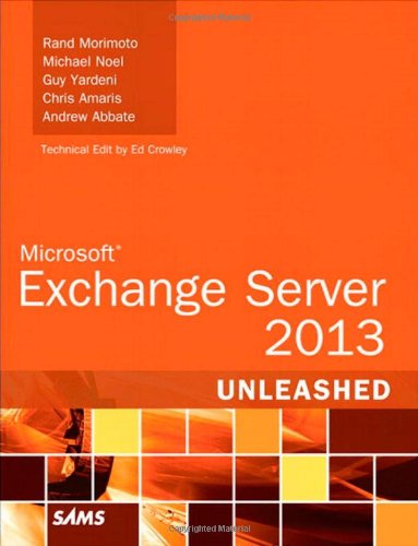 Microsoft Exchange server 2013 unleashed by Rand Morimoto