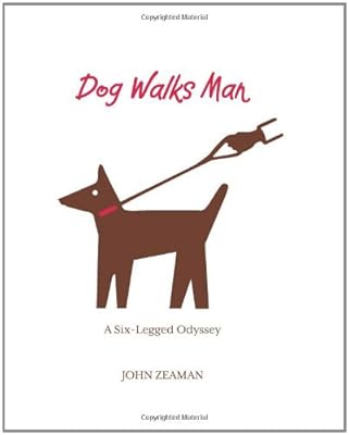 Dog Walks Man: A Six-Legged Odyssey