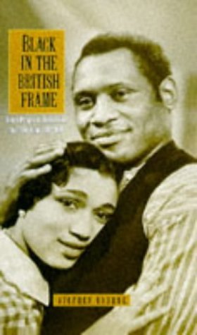 Black in the British Frame: Black People in British Film and Television 1896-1996 by Stephen Bourne