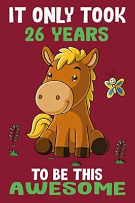 It only took 26 years to be this awesome: 26 Year Old Perfect Birthday Gift for Boys and Girls