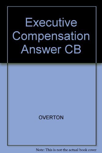 Executive Compensation Answer Book by Bruce B. Overton