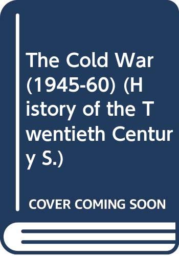 The Cold War (1945-60) (History of the Twentieth Century) by unknown author