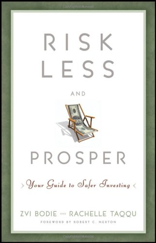 Risk Less and Prosper: Your Guide to Safer Investing by Zvi Bodie
