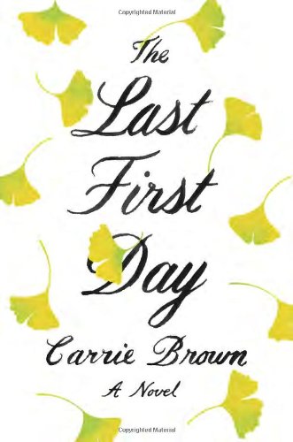 The Last First Day: A Novel by Carrie Brown