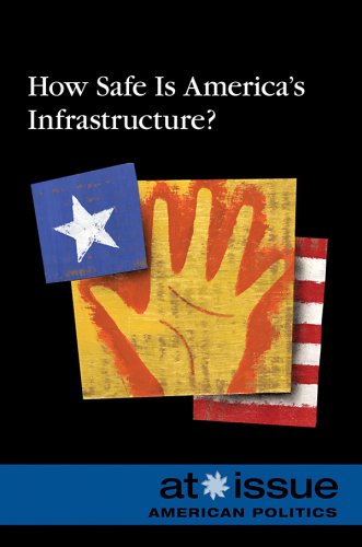 How Safe Is Americas Infrastructure? (At Issue Series) by Louise Gerdes