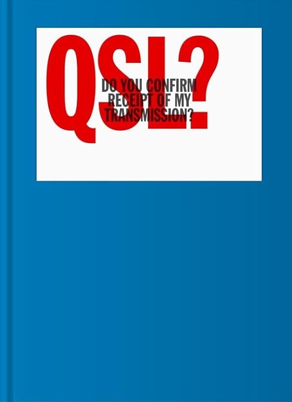 QSL? (Do You Confirm Receipt of My Transmission?) A Visual Language of Two-way Radio Communication / by DACOSTA MARC/BOVA RO