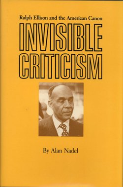 Invisible Criticism: Ralph Ellison and the American Canon