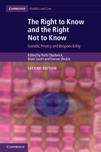 The Right to Know and the Right Not to Know: Genetic Privacy and Responsibility (Cambridge Bioethics and Law) by Ruth Chadwick