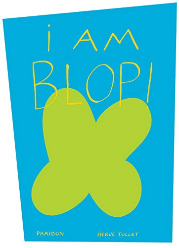 I am Blop! by Hervé Tullet