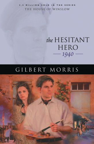 The Hesitant Hero: 1940 by Gilbert Morris