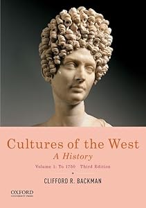 Cultures of the West: A History, Volume 1: To 1750 by Clifford R. Backman