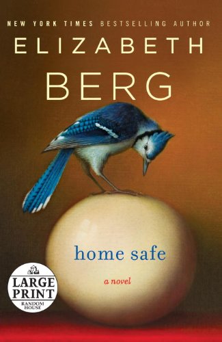 Home Safe: A Novel by Elizabeth Berg