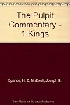 The Pulpit Commentary: 1 Kings