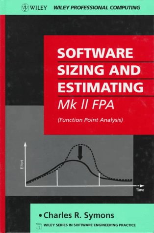 Software Sizing and Estimating: MK II FPA (Function Point Analysis) (Wiley Series in Software Engineering Practice) by Charles R. Symons