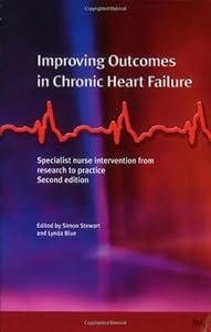 Improving Outcomes in Chronic Heart Failure: A practical guide to specialist nurse intervention by Simon Stewart