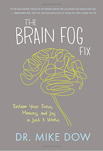 The brain fog fix by Dr Mike Dow