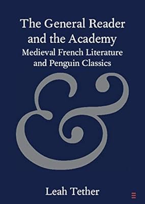 The General Reader and the Academy: Medieval French Literature and Penguin Classics (Elements in Publishing and Book Culture)