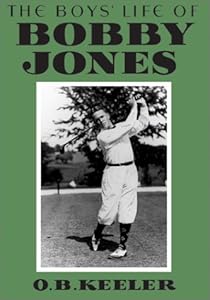 The Boys' Life of Bobby Jones by O. B. Keeler