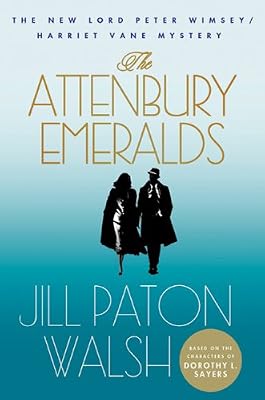 The Attenbury Emeralds: The New Lord Peter Wimsey/Harriet Vane Mystery