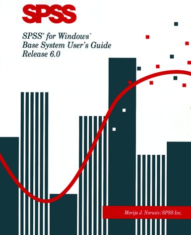 SPSS for Windows: Base System User's Guide, Release 6.0 by Marija J. Norusis