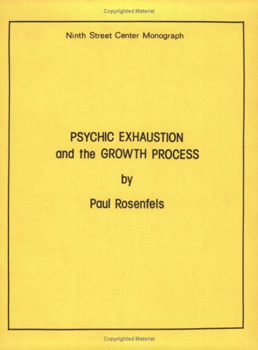 Psychic Exhaustion and the Growth Process (Ninth Street Center Monograph) by Paul Rosenfels