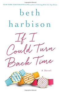 If I Could Turn Back Time: A Novel