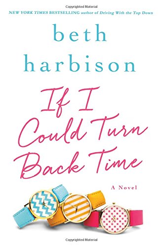 If I Could Turn Back Time: A Novel by Beth Harbison