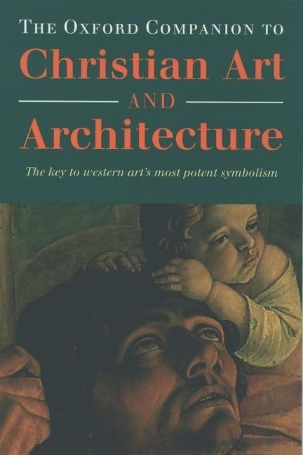 The Oxford Companion to Christian Art and Architecture by Peter Murray