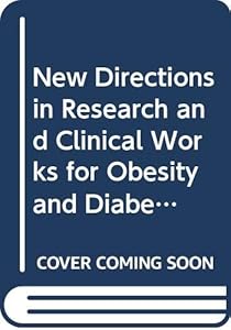New Directions in Research and Clinical Works for Obesity and Diabetes Mellitus: Proceedings (International Congress Series) by Nobuo Sakamoto
