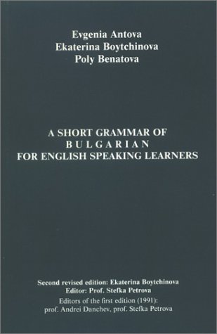 Short Grammar of Bulgarian for English Speaking Learners by Evgenia Antova