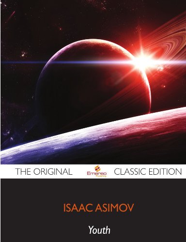 Youth - The Original Classic Edition by Isaac Asimov