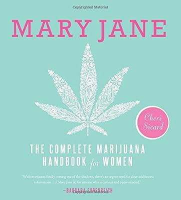 Mary Jane: The Complete Marijuana Handbook for Women
